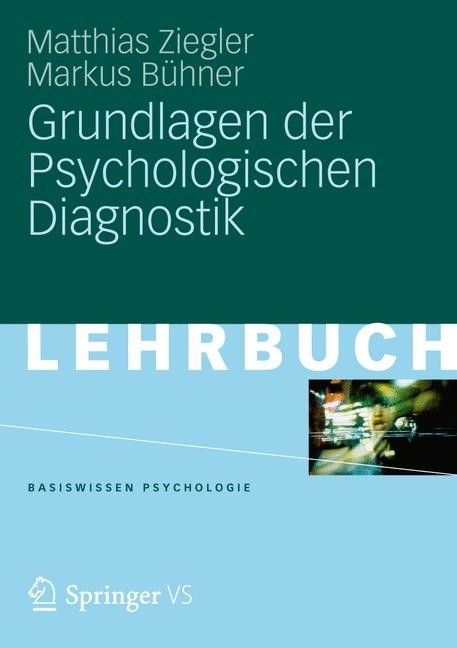 Grundlagen der Psychologischen Diagnostik -  Matthias Ziegler,  Markus Bühner