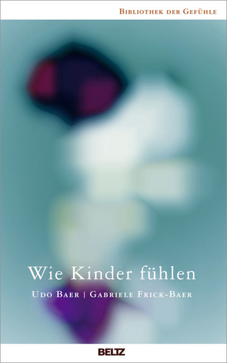 Wie Kinder fühlen - Udo Baer; Udo Baer; Gabriele Frick-Baer; Gabriele Frick-Baer (Hrsg.)