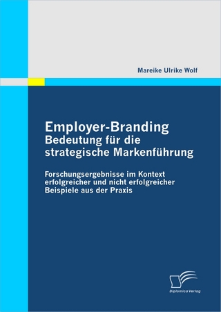 Employer-Branding: Bedeutung fur die strategische Markenfuhrung - Mareike Ulrike Wolf