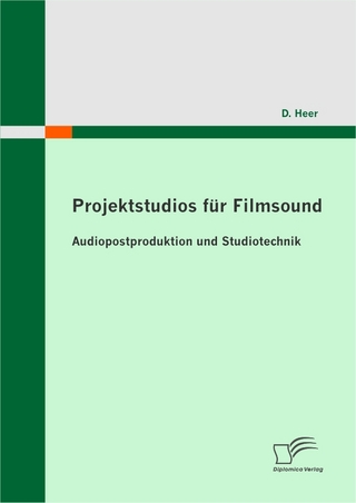 Projektstudios fur Filmsound: Audiopostproduktion und Studiotechnik - D. Heer