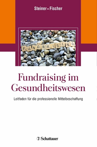 Fundraising im Gesundheitswesen - Oliver Steiner; Martin Fischer