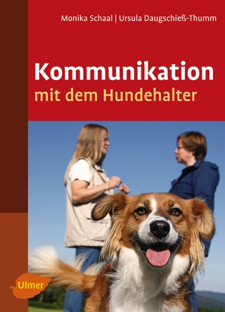 Kommunikation mit dem Hundehalter - Monika Schaal; Ursula Daugschieß-Thumm