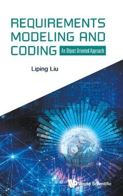 Requirements Modeling And Coding: An Object-oriented Approach - Liping Liu