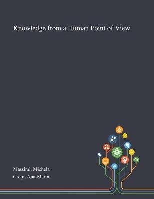Knowledge From a Human Point of View - Michela Massimi,  Cre&  #539; Ana-Maria u