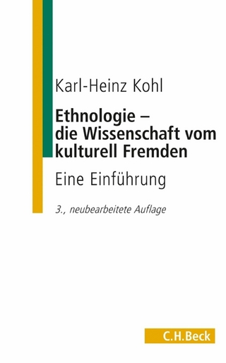 Ethnologie - die Wissenschaft vom kulturell Fremden - Karl-Heinz Kohl