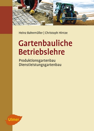 Gartenbauliche Betriebslehre - Heinz Bahnmüller; Christoph Hintze
