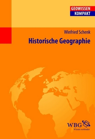 Historische Geographie - Winfried Schenk; Jürgen Schmude; Bernd Cyffka; Hans-Dieter Haas