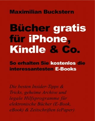 Bücher gratis für iPhone, Kindle & Co. - Maximilian Buckstern; Maximilian Buckstern