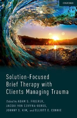 Solution-Focused Brief Therapy with Clients Managing Trauma - 