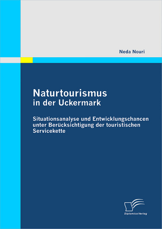 Naturtourismus in der Uckermark: Situationsanalyse und Entwicklungschancen unter Berücksichtigung der touristischen Servicekette - Neda Nouri