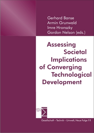 Assessing Societal Implications of Converging Technological Development - Gerhard Banse; Armin Grunwald; Imre Hronszky; Gordon L Nelson