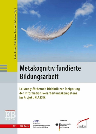 Metakognitiv fundierte Bildungsarbeit - Reinhard Hohmann; Arnim Kaiser; Ruth Kaiser