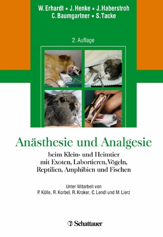 Anästhesie und Analgesie beim Klein und Heimtier - Wolf Erhardt; Christine Baumgartner; Sabine Tacke; Ingo Henke