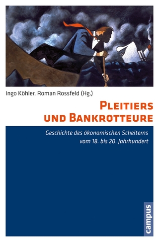 Pleitiers und Bankrotteure - Ingo Köhler; Roman Rossfeld