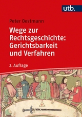 Wege zur Rechtsgeschichte: Gerichtsbarkeit und Verfahren - Peter Oestmann