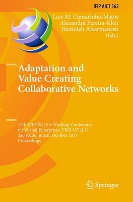 Adaptation and Value Creating Collaborative Networks - Hamideh Afsarmanesh; Luis M. Camarinha-Matos; Alexandra Pereira-Klen