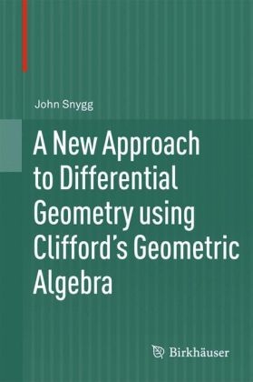 New Approach to Differential Geometry using Clifford's Geometric Algebra - John Snygg