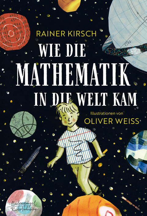 Wie die Mathematik in die Welt kam - Rainer Kirsch