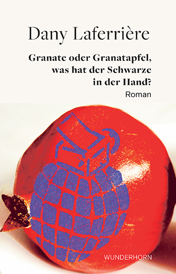 Granate oder Granatapfel – was hat der Schwarze in der Hand? - Dany Laferrière