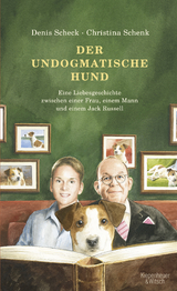 Der undogmatische Hund - Denis Scheck, Christina Schenk