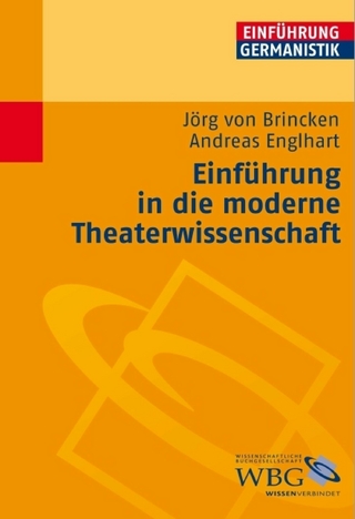 Einführung in die moderne Theaterwissenschaft - Gunter E. Grimm; Jörg von Brincken; Klaus-Michael Bogdal; Andreas Englhart