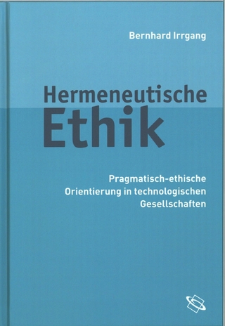 Hermeneutische Ethik - Bernhard Irrgang