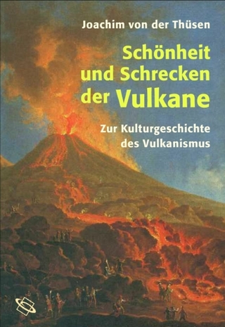 Schönheit und Schrecken der Vulkane - Joachim von der Thüsen