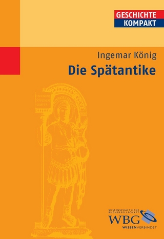 Die Spätantike - Ingemar König; Kai Brodersen