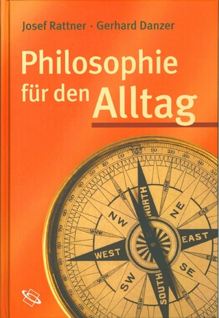 Philosophie für den Alltag - Josef Rattner; Gerhard Danzer