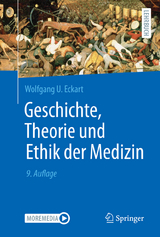 Geschichte, Theorie und Ethik der Medizin - Eckart, Wolfgang U.