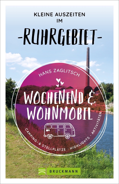 Wochenend und Wohnmobil - Kleine Auszeiten im Ruhrgebiet - Hans Zaglitsch