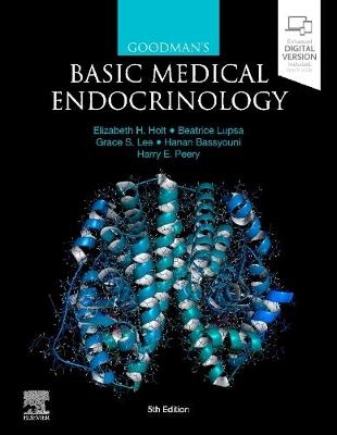 Goodman's Basic Medical Endocrinology - Elizabeth H. Holt, Beatrice Lupsa, Grace S. Lee, Hanan Bassyouni, Harry E. Peery