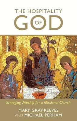 Hospitality of God - Mary Gray-Reeves; The Rt Revd Michael Perham
