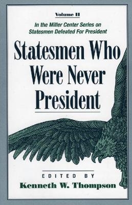 Statesmen Who Were Never President - Kenneth W. Thompson