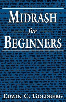 Midrash for Beginners - Edwin C. Goldberg