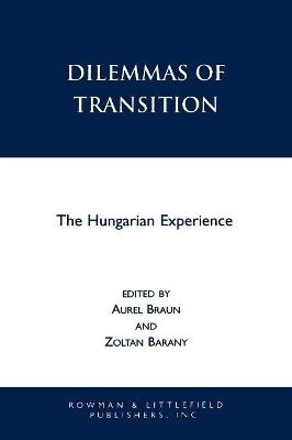 Dilemmas of Transition - Aurel Braun; Zoltan Barany