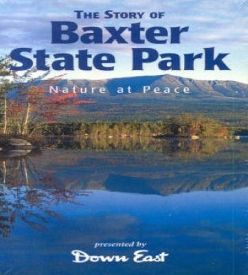Story Of Baxter State Park -  Publishers of Down East