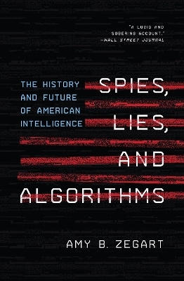 Spies, Lies, and Algorithms - Amy B. Zegart