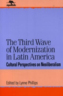 The Third Wave of Modernization in Latin America - Lynne Phillips