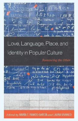 Love, Language, Place, and Identity in Popular Culture - 