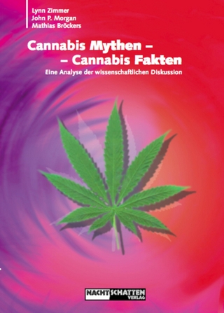 Cannabis Mythen - Cannabis Fakten - Mathias Bröckers; Lynn Zimmer; John P. Morgan