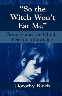 So the Witch Won't Eat Me - Dorothy Bloch