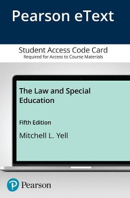 The Law and Special Education, Pearson eText -- Access Card - Mitchell Yell