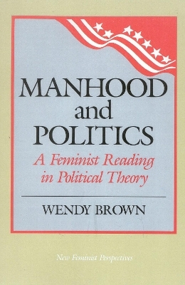 Manhood and Politics - Wendy L. Brown