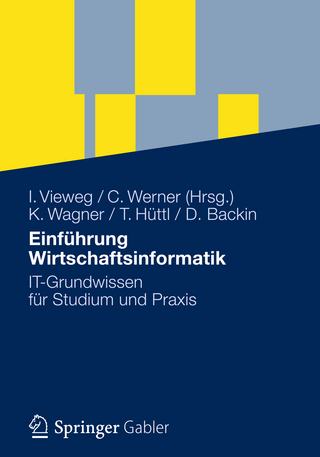 Einführung Wirtschaftsinformatik - Klaus-P. Wagner; Iris Vieweg; Thomas Hüttl; Christian Werner; Dieter Backin