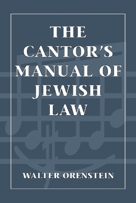 The Cantor's Manual of Jewish Law - Walter Orenstein