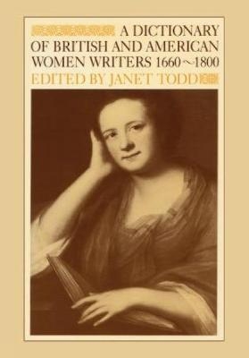 A Dictionary of British and American Women Writers 1660-1800 - Janet Todd