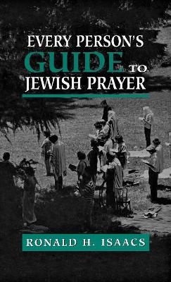 Every Person's Guide to Jewish Prayer - Ronald H. Isaacs