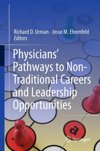 Physicians' Pathways to Non-Traditional Careers and Leadership Opportunities - Jesse M. Ehrenfeld; Richard D. Urman