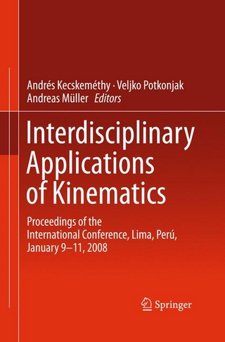 Interdisciplinary Applications of Kinematics - Andrés Kecskeméthy; Veljko Potkonjak; Andreas Müller